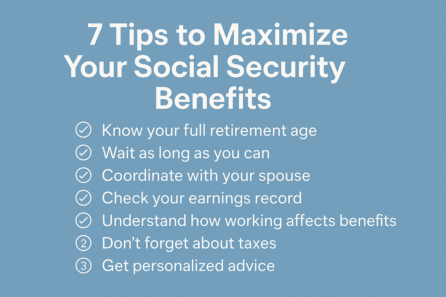 7 Tips To Maximize Your Social Security Benefits 7 7 Social Security Benefits Tips