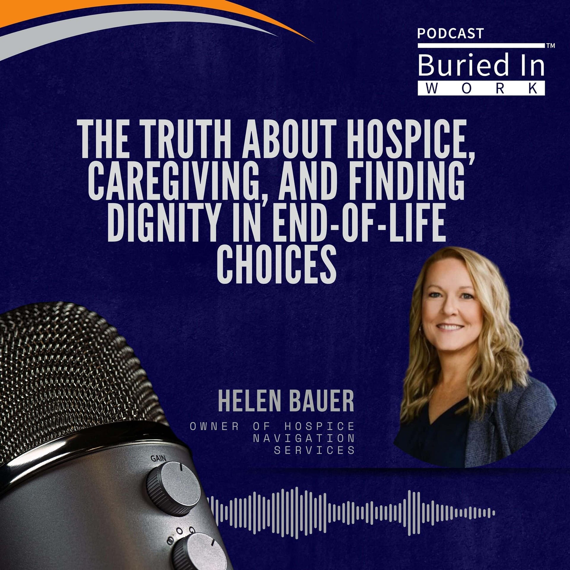 Episode 30 | Helen Bauer: The Truth About Hospice, Caregiving, and Finding Dignity in End-of-Life Choices 7 Episode 30 Helen Bauer scaled