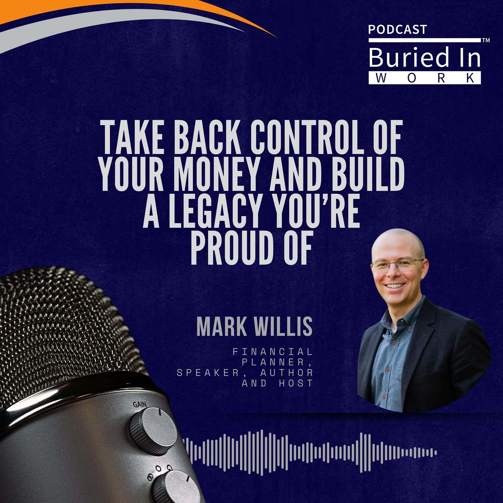 Episode 32 | Mark Willis: Take Back Control of Your Money and Build a Legacy You’re Proud Of 7 Episode 32 Mark Willis scaled