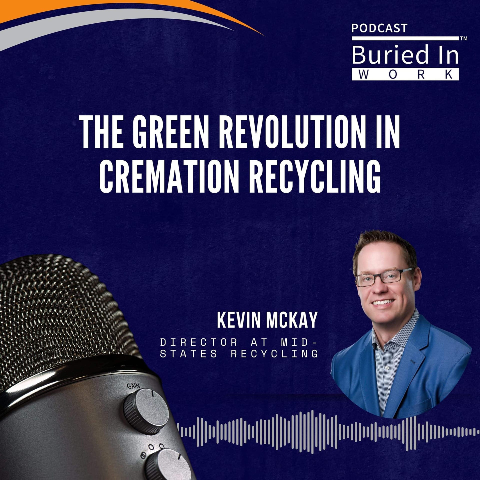 Episode 56 | Kevin McKay on the Green Revolution in Cremation Recycling 3 Episode 56 Kevin McKay scaled