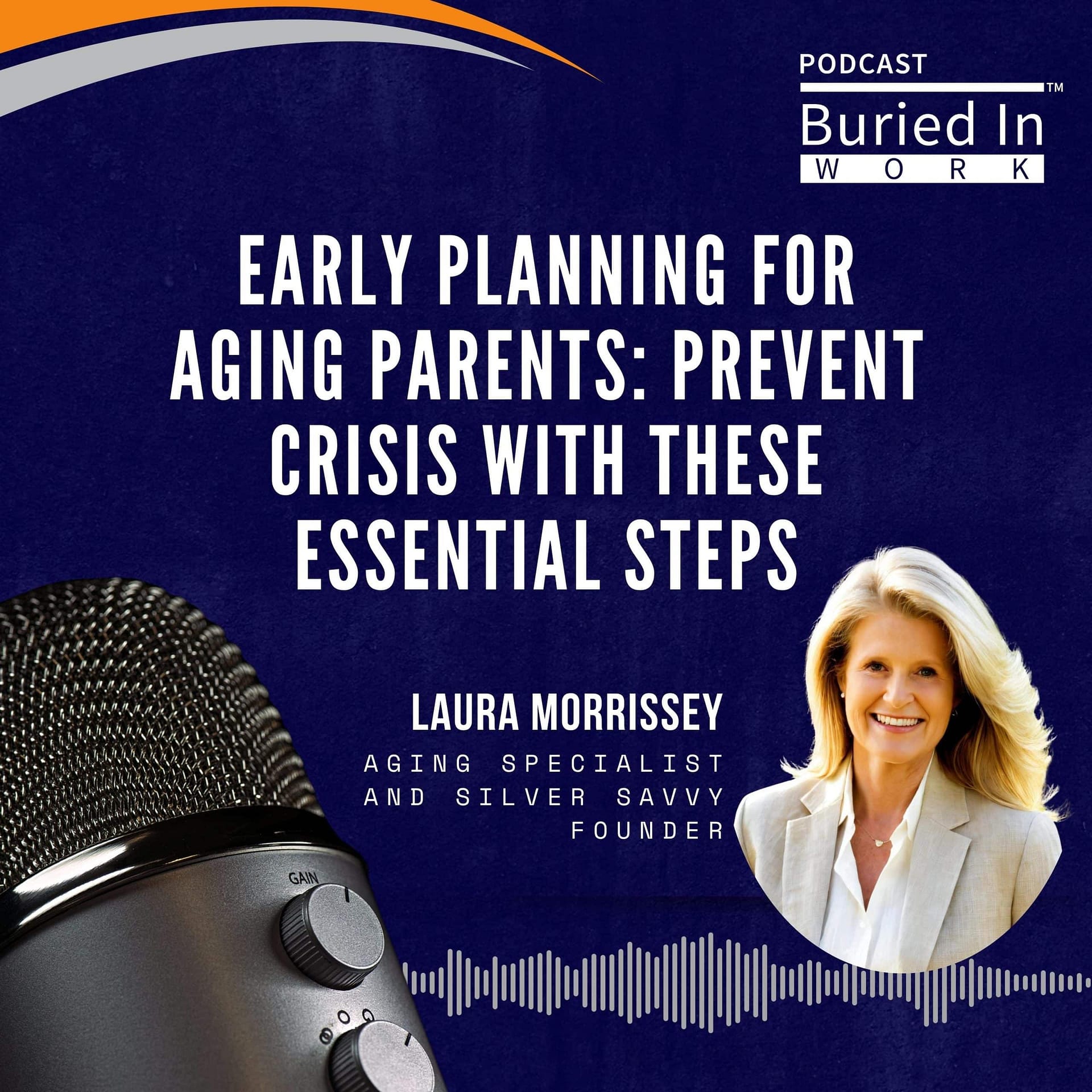 Episode 60 | Early Planning for Aging Parents: Prevent Crisis with These Essential Steps With Laura Morrissey 3 EP 60 LAURA MORRISSEY scaled