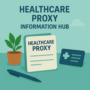Healthcare Proxy Information Hub Healthcare Proxy Information Hub